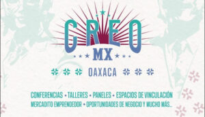 Alistan ‘CREO MX Oaxaca 2025‘, un evento a favor de la cultura emprendedora