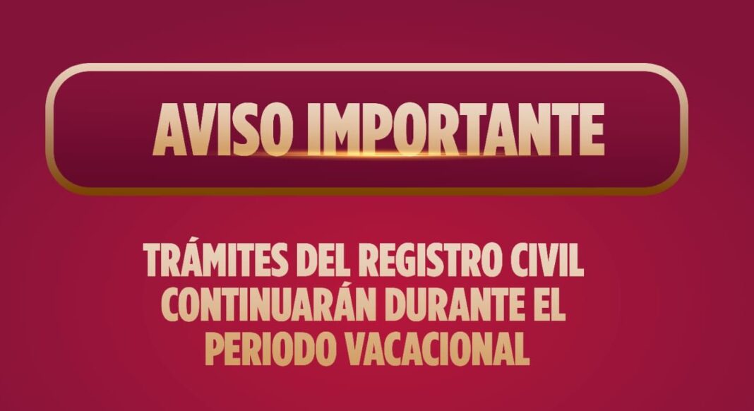 Trámites del Registro Civil en Veracruz continuarán durante el periodo vacacional