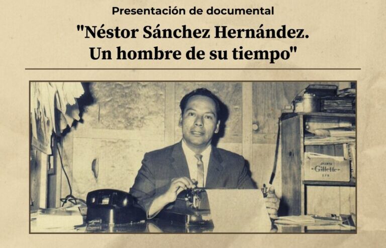 ¡No te pierdas de la proyección del documental “Néstor Sánchez Hernández – Un hombre de su tiempo”!