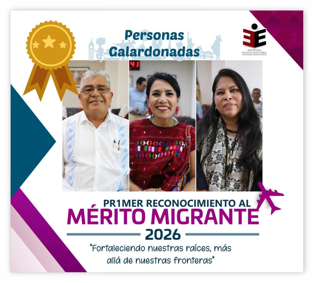IEEPCO entrega Reconocimientos al Mérito Migrante 2026